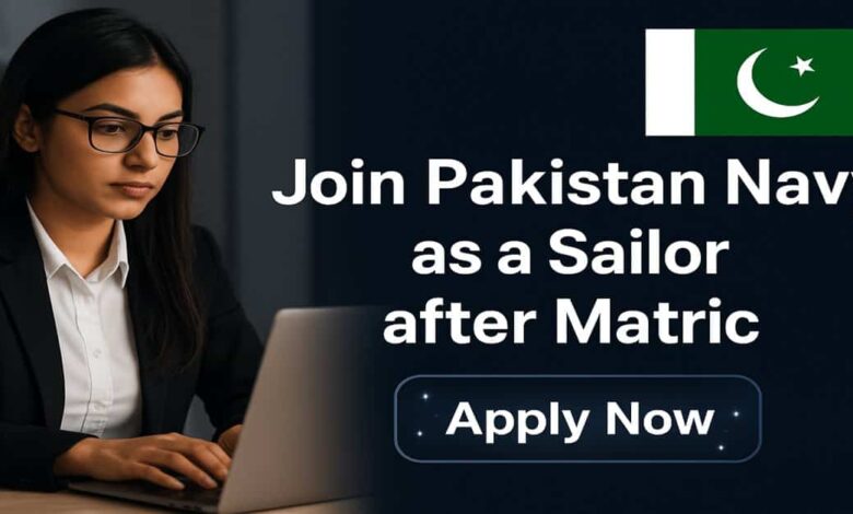 Join Pakistan Navy as a Sailor after Matric