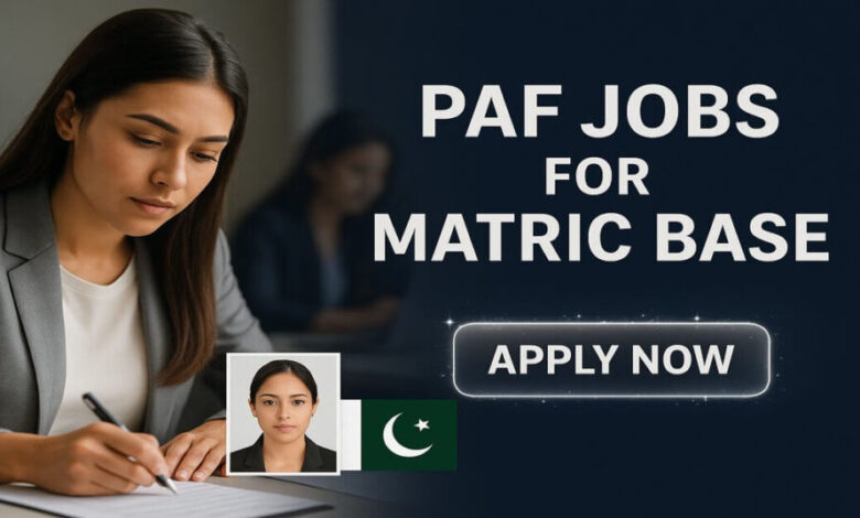PAF Jobs for Matric Base