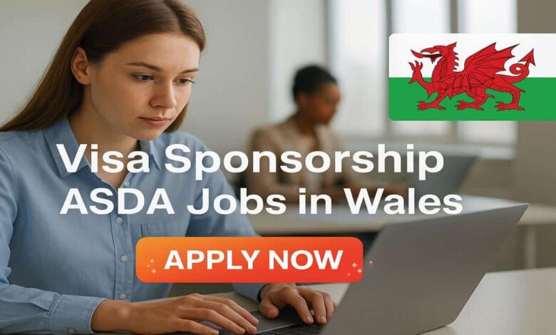 Visa Sponsorship ASDA Jobs in Wales