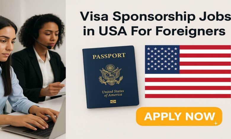 Visa Sponsorship Jobs in USA For Foreigners