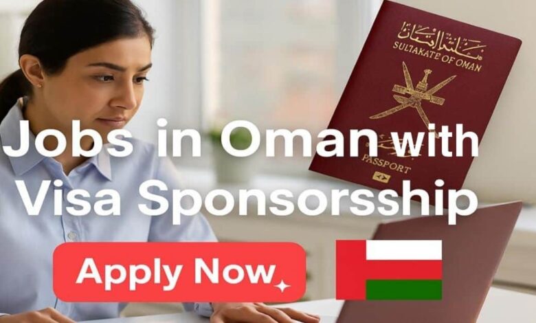 Jobs in Oman with Visa Sponsorship