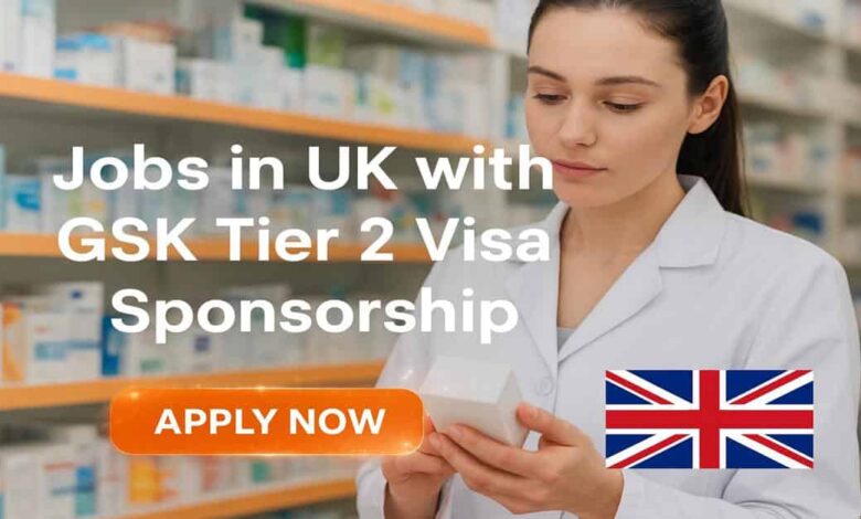 Jobs in UK with GSK Tier 2 Visa Sponsorship