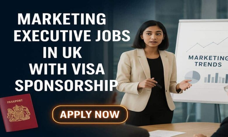 Marketing Executive Jobs in UK with Visa Sponsorship