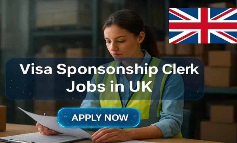 Visa Sponsorship Clerk Jobs in UK