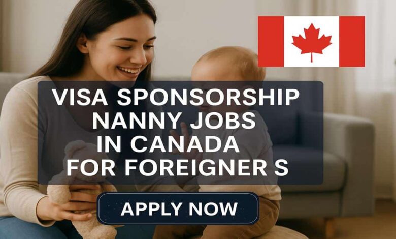 Visa Sponsorship Nanny Jobs in Canada For Foreigners