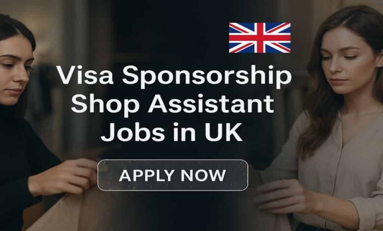 Visa Sponsorship Shop Assistant Jobs in UK