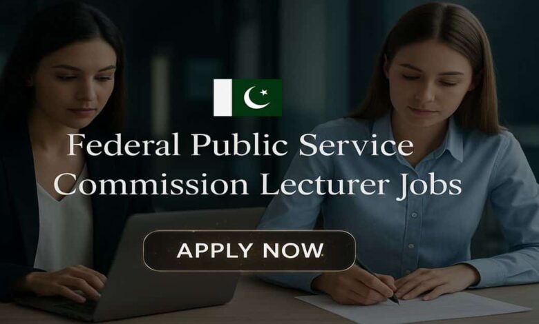 Federal Public Service Commission Lecturer Jobs
