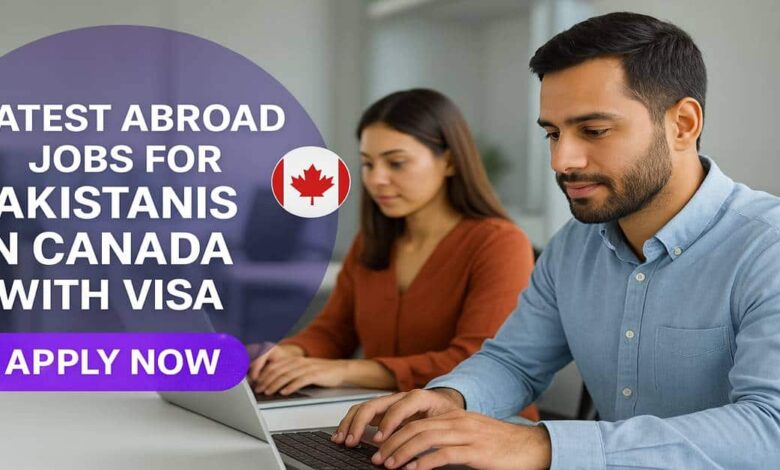 Latest Abroad Jobs For Pakistanis in Canada with Visa