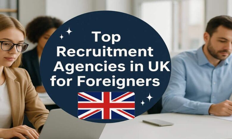 Top Recruitment Agencies in UK for Foreigners