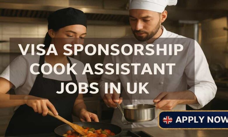 Visa Sponsorship Cook Assistant Jobs in UK