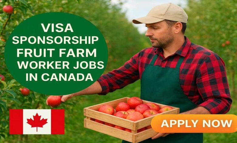 Visa Sponsorship Fruit Farm Worker Jobs in Canada