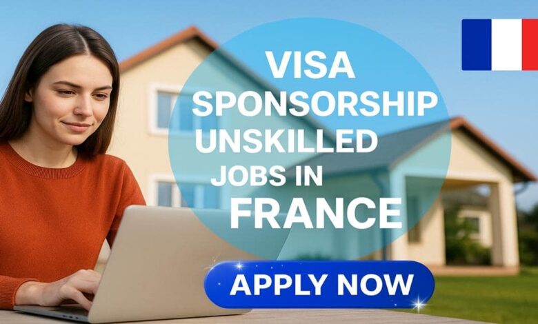 Visa Sponsorship Unskilled Jobs in France