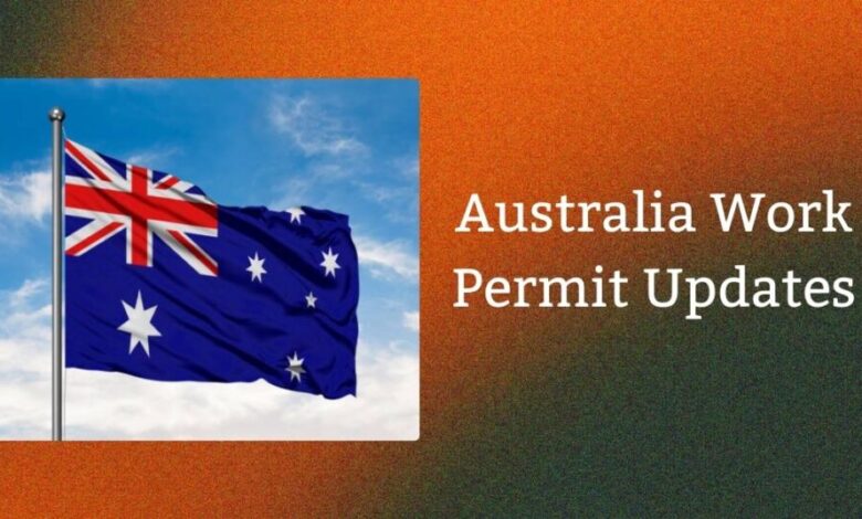 Australia Work Permit Updates