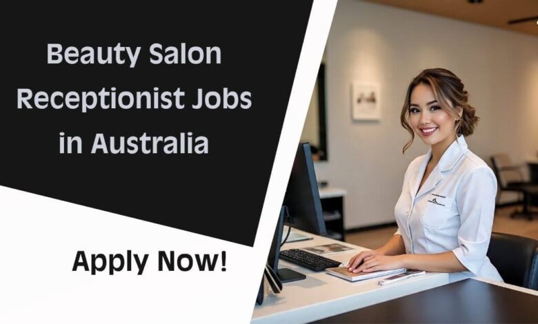Beauty Salon Receptionist Jobs in Australia