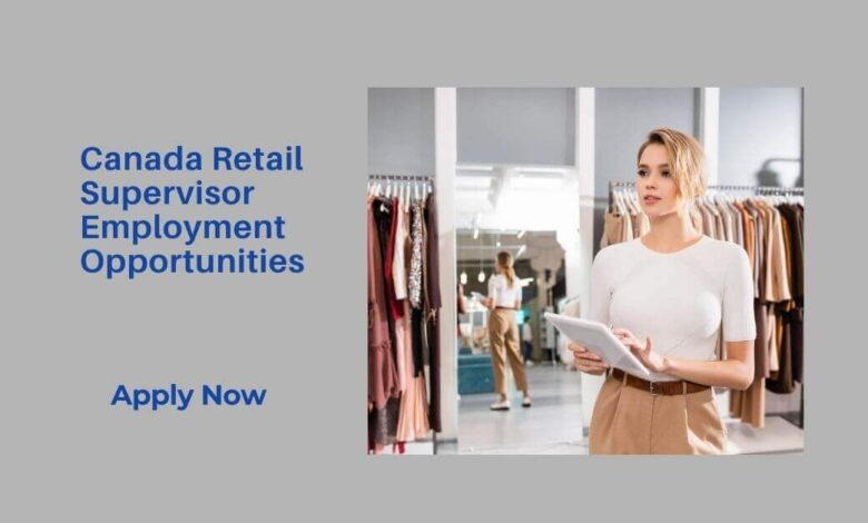 Canada Retail Supervisor Employment Opportunities