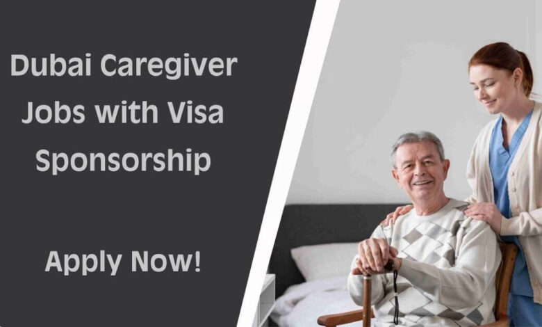 Dubai Caregiver Jobs with Visa Sponsorship