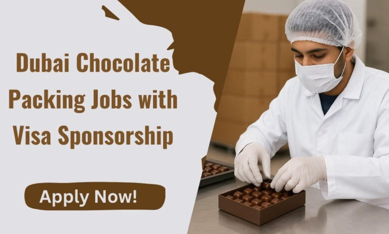 Dubai Chocolate Packing Jobs with Visa Sponsorship