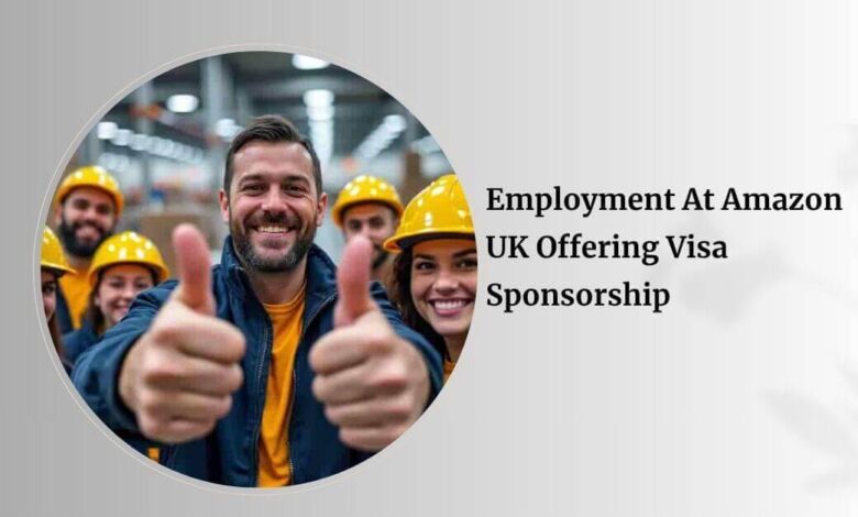 Employment At Amazon UK Offering Visa Sponsorship