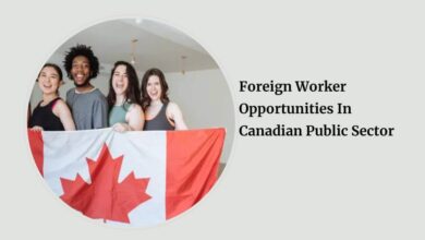 Foreign Worker Opportunities In Canadian Public Sector