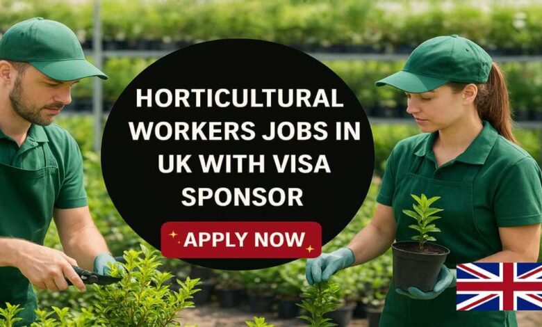 Horticultural Workers Jobs in UK with Visa Sponsor