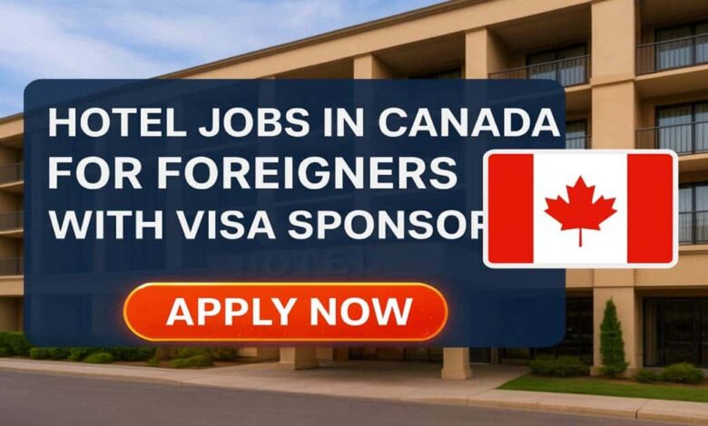 Hotel Jobs in Canada for Foreigners with Visa Sponsor