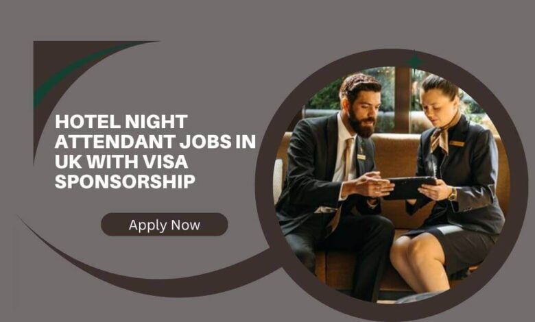 Hotel Night Attendant Jobs In UK With Visa Sponsorship
