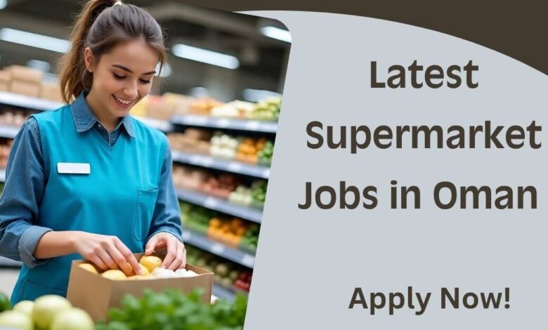 Latest Supermarket Jobs in Oman