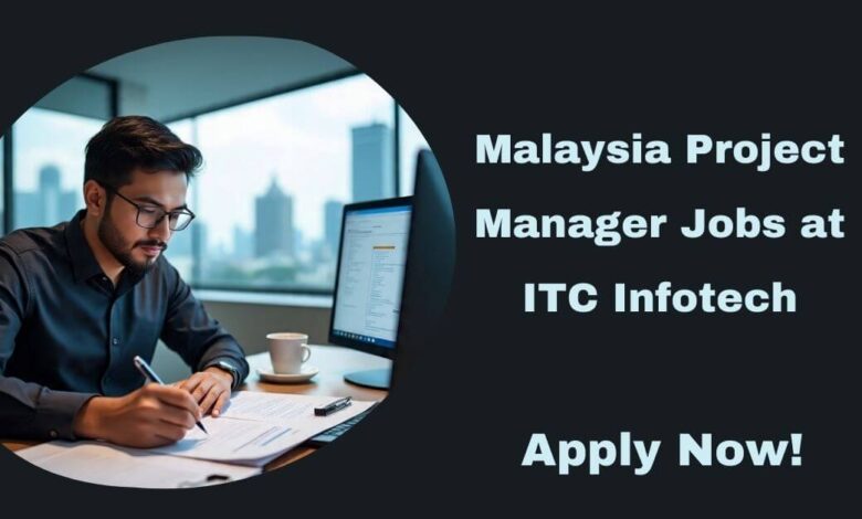 Malaysia Project Manager Jobs at ITC Infotech