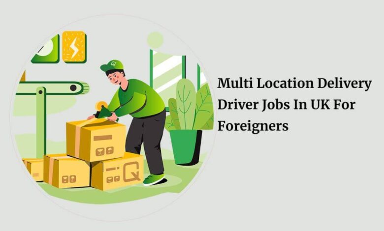 Multi Location Delivery Driver Jobs In UK For Foreigners