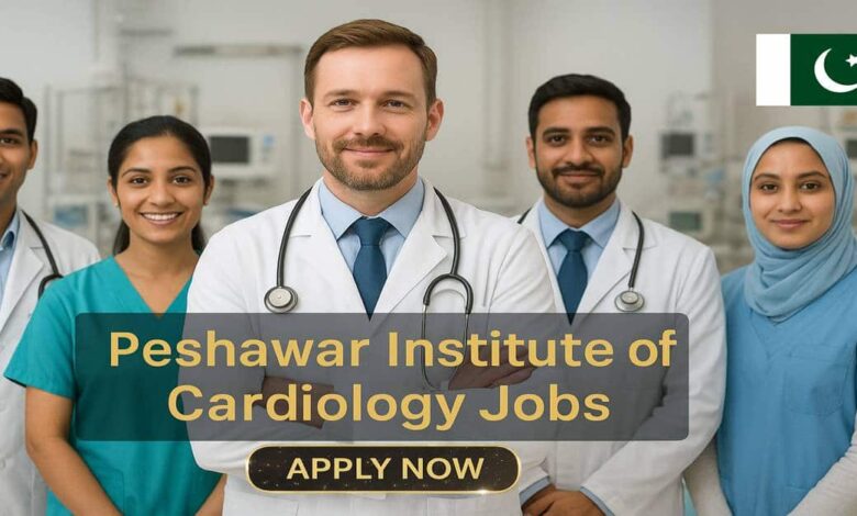 Peshawar Institute of Cardiology Jobs