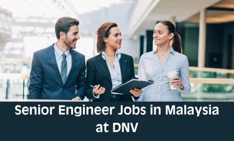 Senior Engineer Jobs in Malaysia at DNV