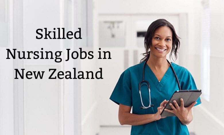 Skilled Nursing Jobs in New Zealand
