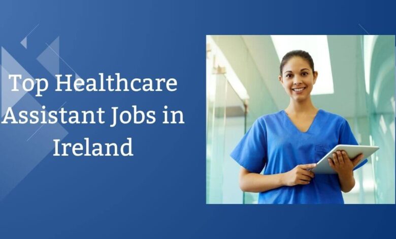 Top Healthcare Assistant Jobs in Ireland