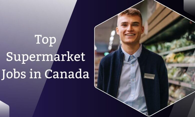Top Supermarket Jobs in Canada
