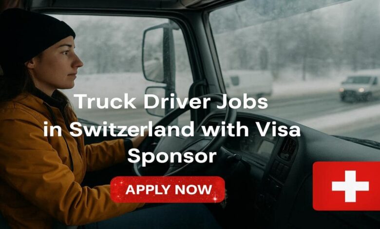 Truck Driver Jobs in Switzerland with Visa Sponsor