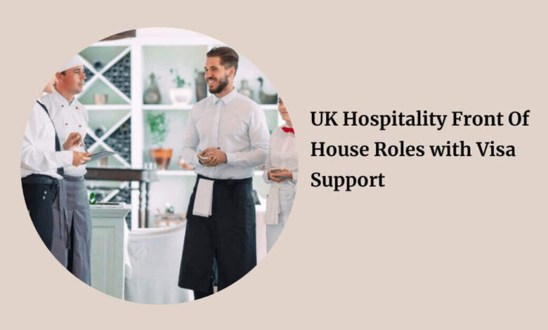 UK Hospitality Front Of House Roles with Visa Support