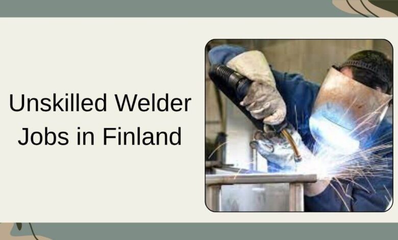 Unskilled Welder Jobs in Finland