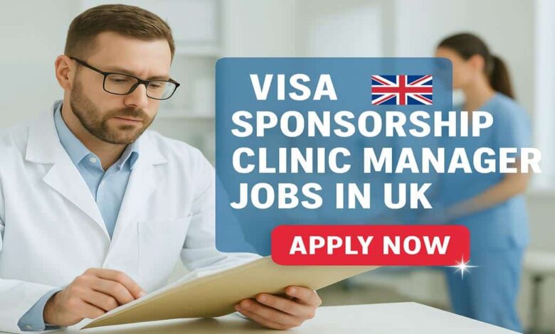 Visa Sponsorship Clinic Manager Jobs in UK