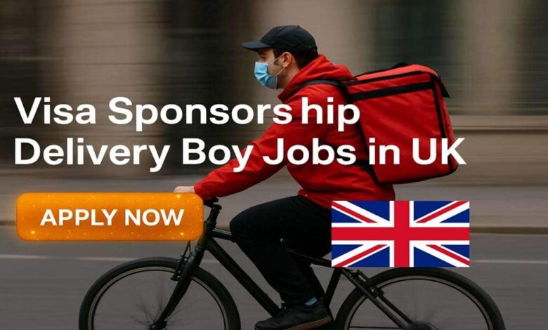 Visa Sponsorship Delivery Boy Jobs in UK