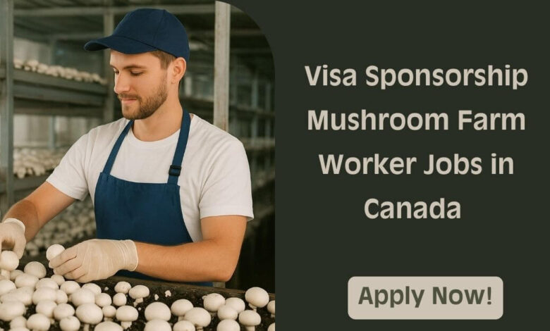 Visa Sponsorship Mushroom Farm Worker Jobs in Canada