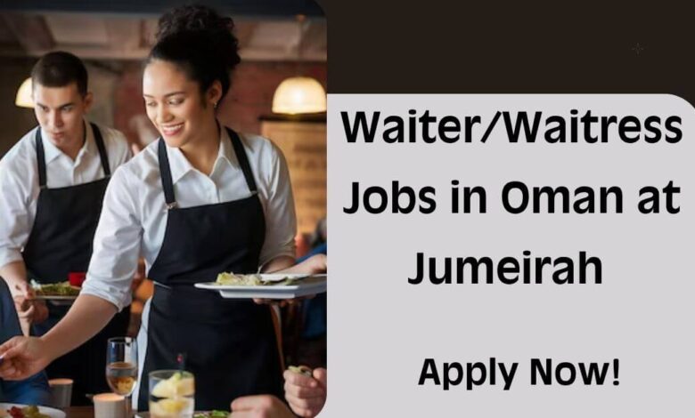 Waiter/Waitress Jobs in Oman at Jumeirah