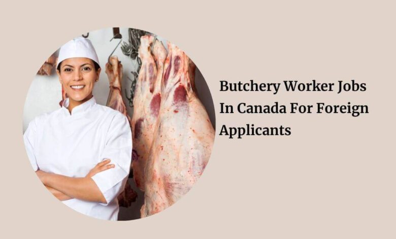 Butchery Worker Jobs In Canada For Foreign Applicants