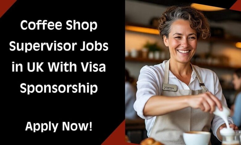 Coffee Shop Supervisor Jobs in UK With Visa Sponsorship