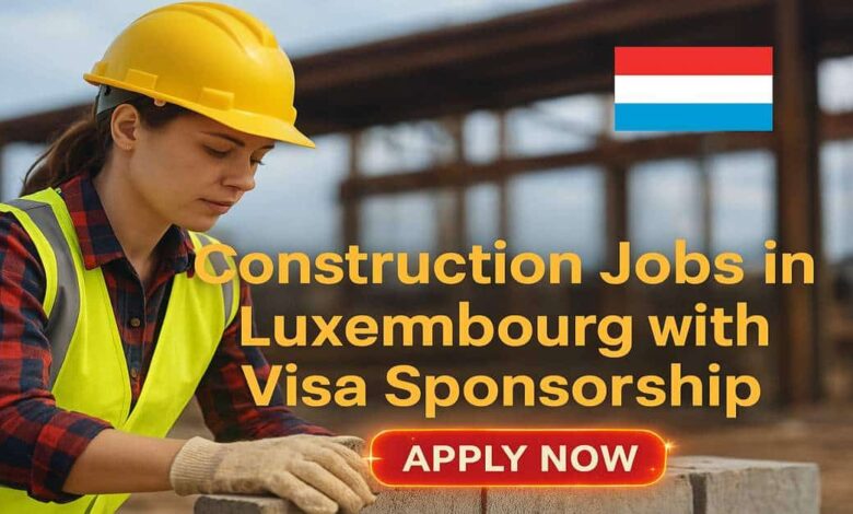 Construction Jobs in Luxembourg with Visa Sponsorship