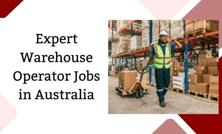 Expert Warehouse Operator Jobs in Australia