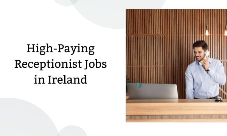 High-Paying Receptionist Jobs in Ireland
