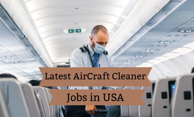 Latest AirCraft Cleaner Jobs in USA