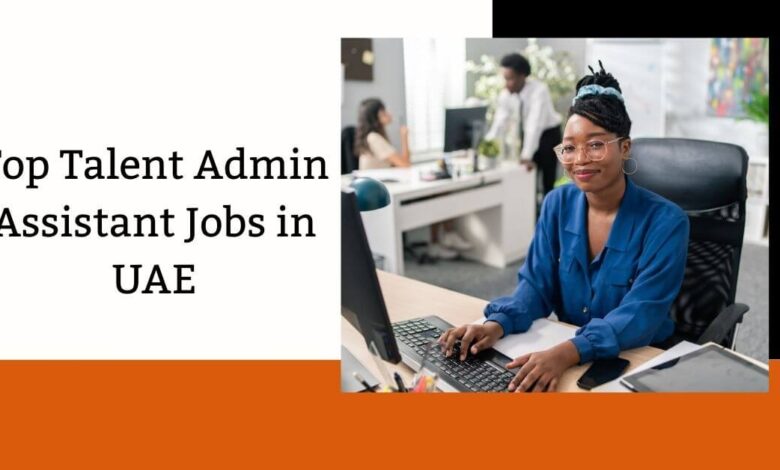 Top Talent Admin Assistant Jobs in UAE