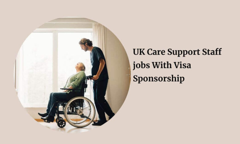UK Care Support Staff jobs With Visa Sponsorship