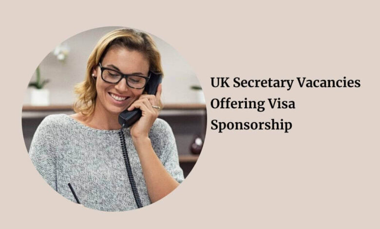 UK Secretary Vacancies Offering Visa Sponsorship